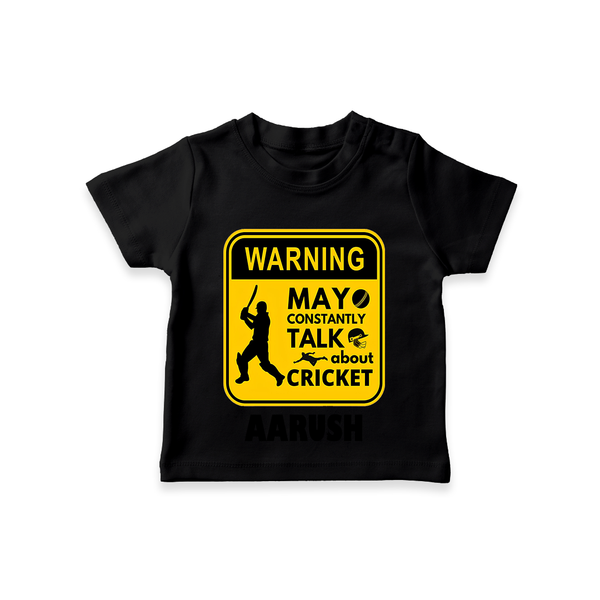 "Warning! May Constantly Talk About Cricket" Personalized T-Shirt for Your Kids - BLACK - 0 - 5 Months Old (Chest 17")