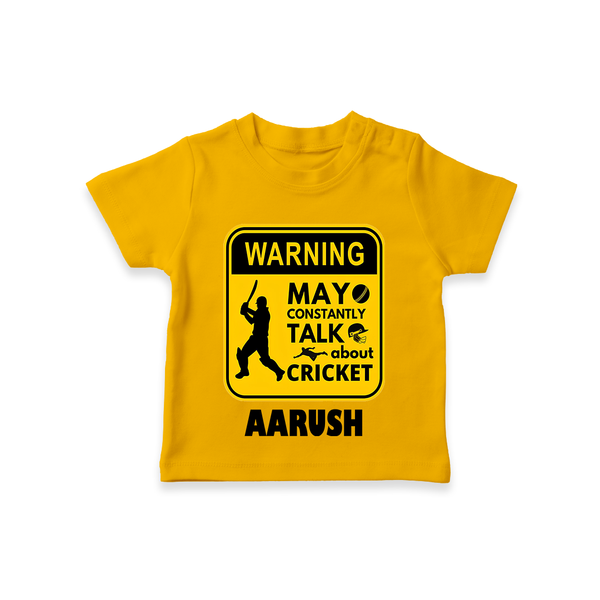 "Warning! May Constantly Talk About Cricket" Personalized T-Shirt for Your Kids - CHROME YELLOW - 0 - 5 Months Old (Chest 17")