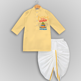 My First Ugadi With Joy & Blessings With Our Customized Drapped Dhoti For kids With Name - YELLOW - 0 - 6 Month Old (Chest 24", Kurta Length 14" , Waist 19", Dhoti Length 14")