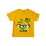 My First Ugadi Ð Puran Poli & Happiness With Our Customized T-Shirt For kids With Name - CHROME YELLOW - 0-5 Months Old (Chest 17")