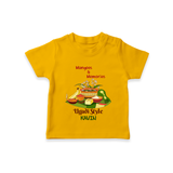  Mangoes & Memories - Happy Ugadi Themed Customized T-Shirt For Kids With Name - CHROME YELLOW - 0-5 Months Old (Chest 17")