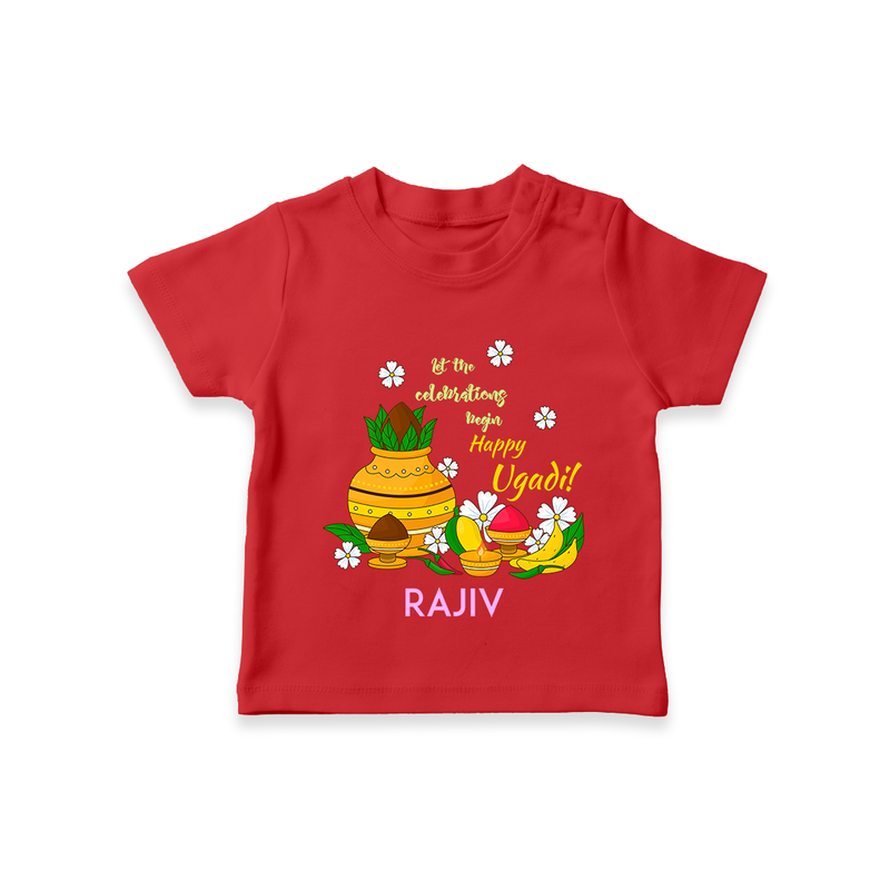  Let The Celebrations Begin - Happy Ugadi Themed Customized T-Shirt For Kids With Name - RED - 0-5 Months Old (Chest 17")