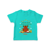  May Your Year Be As Sweet As Puran Poli - Happy Ugadi Themed Customized T-Shirt For Kids With Name - TEAL - 0-5 Months Old (Chest 17")