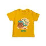  Fresh Starts & Sweet Moments - Happy Ugadi Themed Customized T-Shirt For Kids With Name - CHROME YELLOW - 0-5 Months Old (Chest 17")