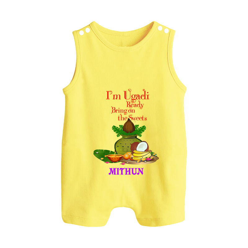  I'm Ugadi, Ready Bring On The Sweets  - Happy Ugadi Themed Customized Romper Suit For Babies With Name - PASTEL YELLOW - 0 - 5 Months Old (Chest 18")