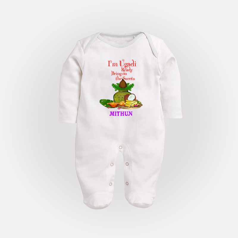  I'm Ugadi, Ready Bring On The Sweets  - Happy Ugadi Themed Customized Sleep Suit For Babies With Name - WHITE - New Born (Chest 7.5")