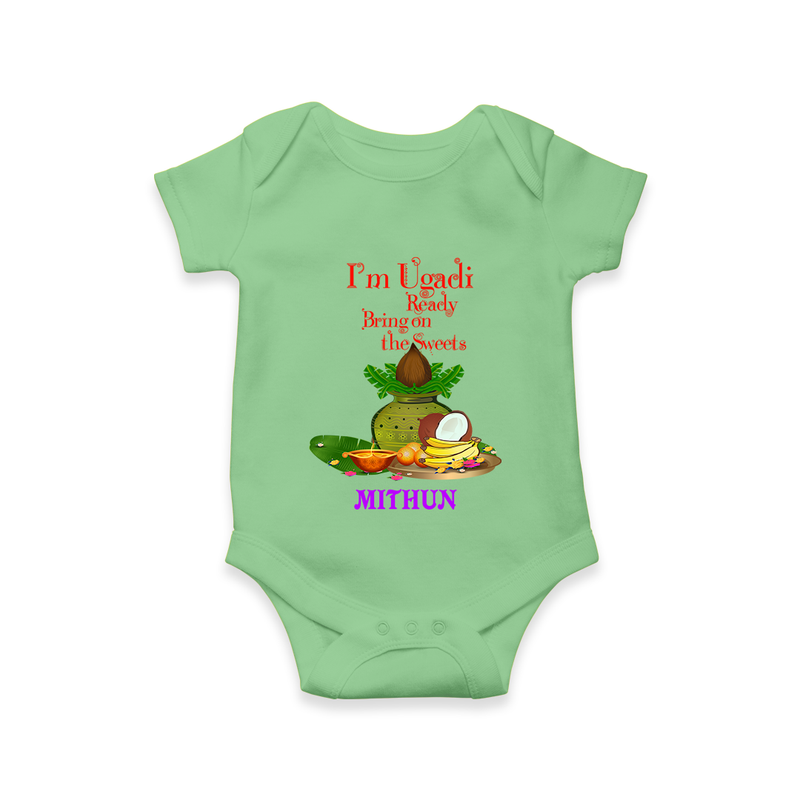  I'm Ugadi, Ready Bring On The Sweets  - Happy Ugadi Themed Customized Romper For Babies With Name - GREEN - 0 - 3 Months Old (Chest 16")