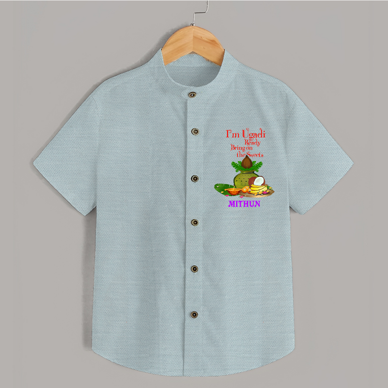  I'm Ugadi, Ready Bring On The Sweets  - Happy Ugadi Themed Customized Shirt For Kids With Name - ARCTIC BLUE - 0 - 6 Months Old (Chest 23")