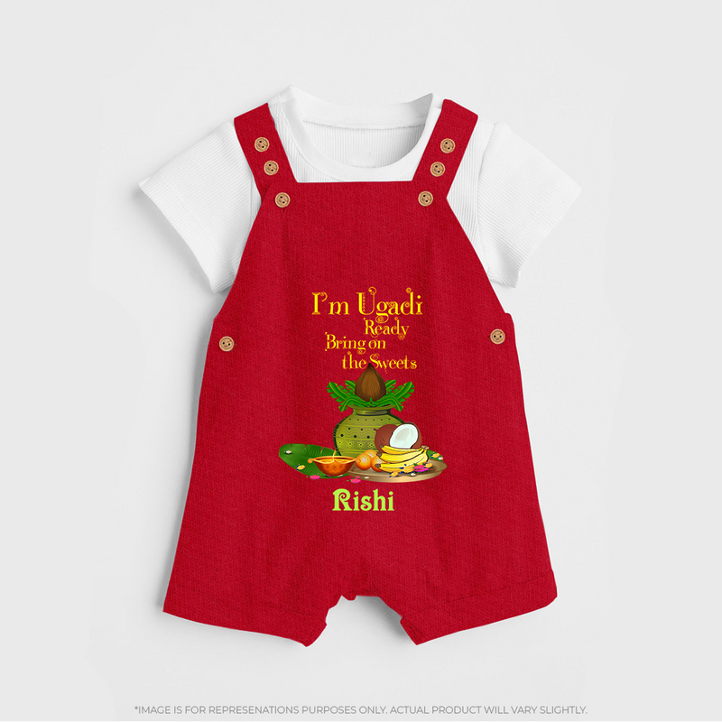  I'm Ugadi, Ready Bring On The Sweets  - Happy Ugadi Themed Customized Dungaree Set For Kids With Name - RED - 0 - 5 Months Old (Chest 18")