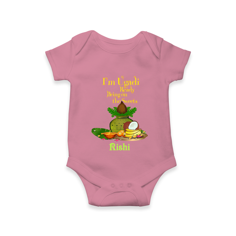  I'm Ugadi, Ready Bring On The Sweets  - Happy Ugadi Themed Customized Romper For Babies With Name - ONION - 0 - 3 Months Old (Chest 16")