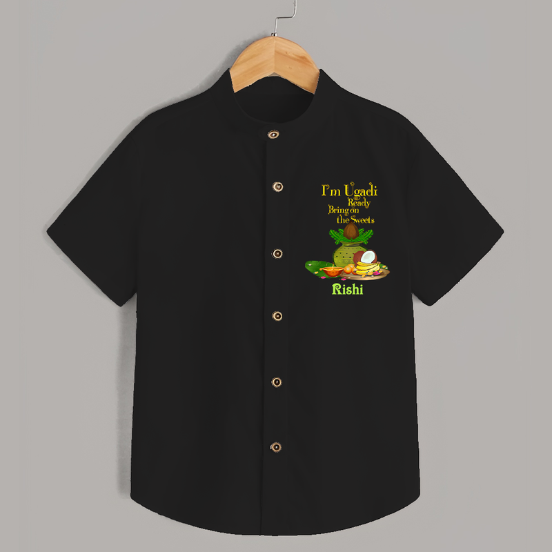  I'm Ugadi, Ready Bring On The Sweets  - Happy Ugadi Themed Customized Shirt For Kids With Name - BLACK - 0 - 6 Months Old (Chest 23")