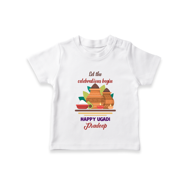  Let The Celebrations Begin - Ugadi Themed Customized T-Shirt For Kids With Name - WHITE - 0-5 Months Old (Chest 17")