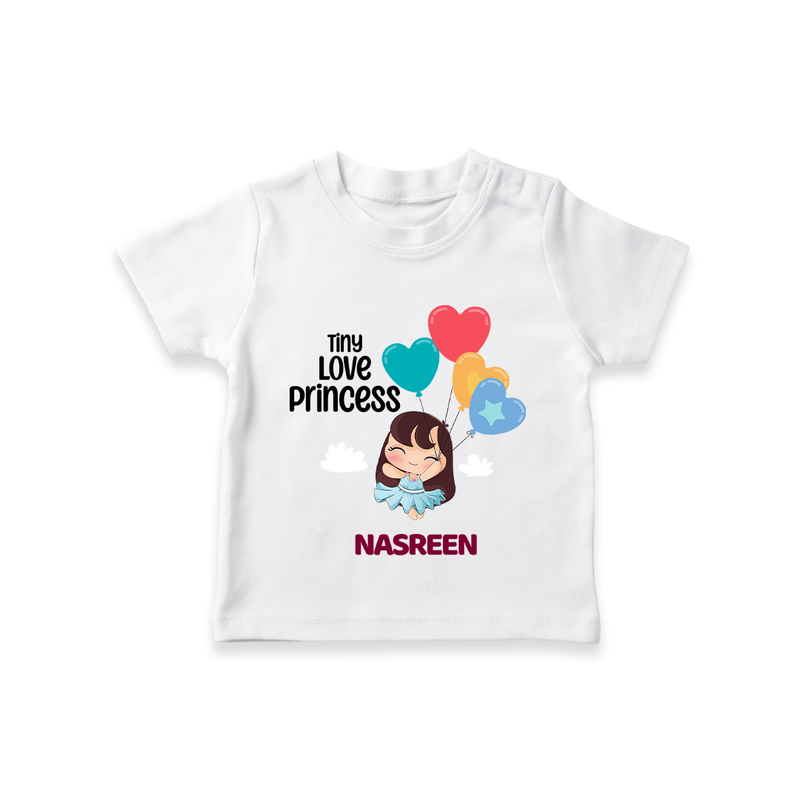 Tiny Love Princess - Valentine's Day Themed Customized T-Shirt For Kids With Name - WHITE - 0-5 Months Old (Chest 17")