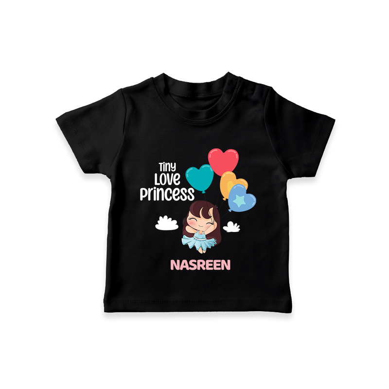 Tiny Love Princess - Valentine's Day Themed Customized T-Shirt For Kids With Name - BLACK - 0-5 Months Old (Chest 17")