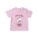 Born To Be Loved - Customized T-Shirt For Kids With Name - PINK - 0-5 Months Old (Chest 17")