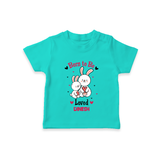 Born To Be Loved - Customized T-Shirt For Kids With Name - TEAL - 0-5 Months Old (Chest 17")