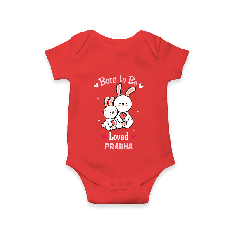 Born To Be Loved - Customized Romper For Babies With Name - RED - 0 - 3 Months Old (Chest 16")