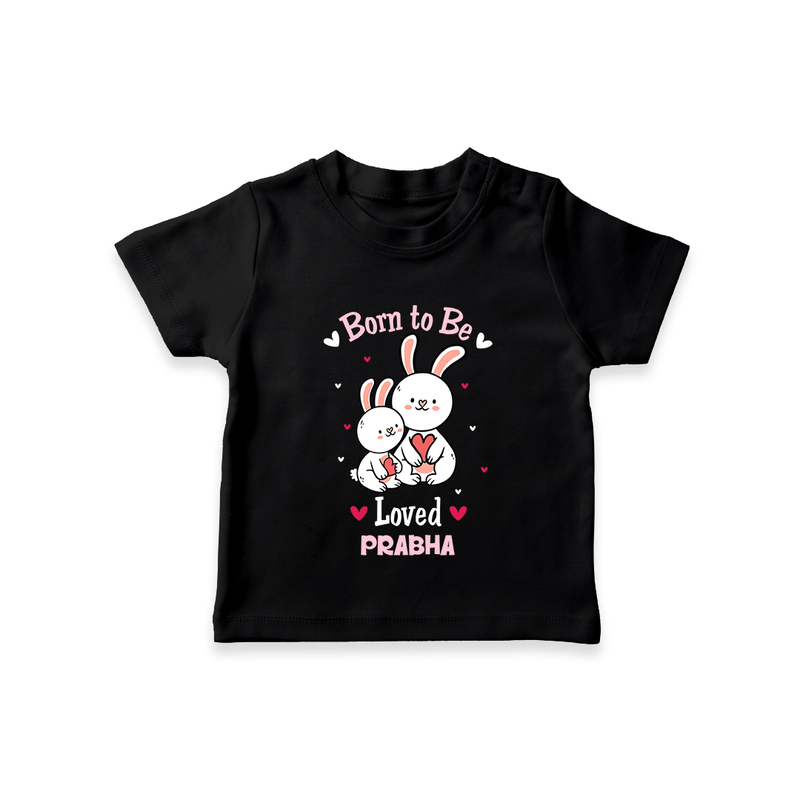 Born To Be Loved - Customized T-Shirt For Kids With Name - BLACK - 0-5 Months Old (Chest 17")