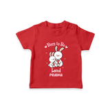 Born To Be Loved - Customized T-Shirt For Kids With Name - RED - 0-5 Months Old (Chest 17")