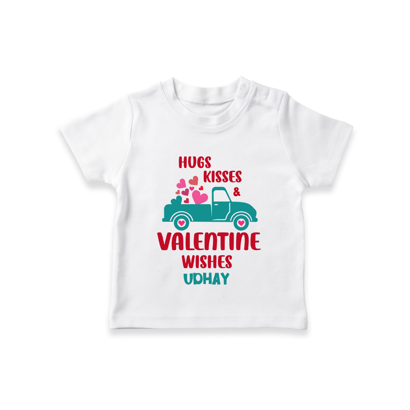 Hugs, Kisses & Valentine Wishes - Customized T-Shirt For Kids With Name - WHITE - 0-5 Months Old (Chest 17")