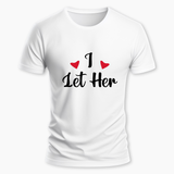 I let her matching couplesT-Shirt - WHITE - Small (Chest 36")