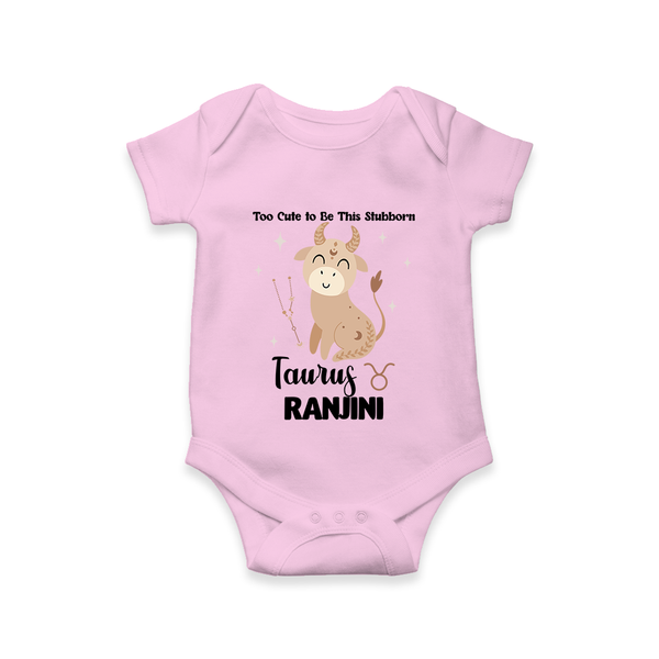 Too Cute To Be This Stubborn Taurus Romper / Onesie | Personalized Taurus Romper / Onesie for Your Little Stubborn Star - BABY PINK - New Born (Chest 14")