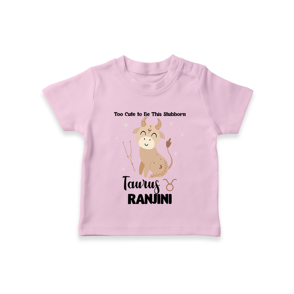 Too Cute To Be This Stubborn Taurus T-Shirt | Personalized Taurus T-Shirt for Your Little Stubborn Star - BABY PINK - 0-5 Months Old (Chest 17")