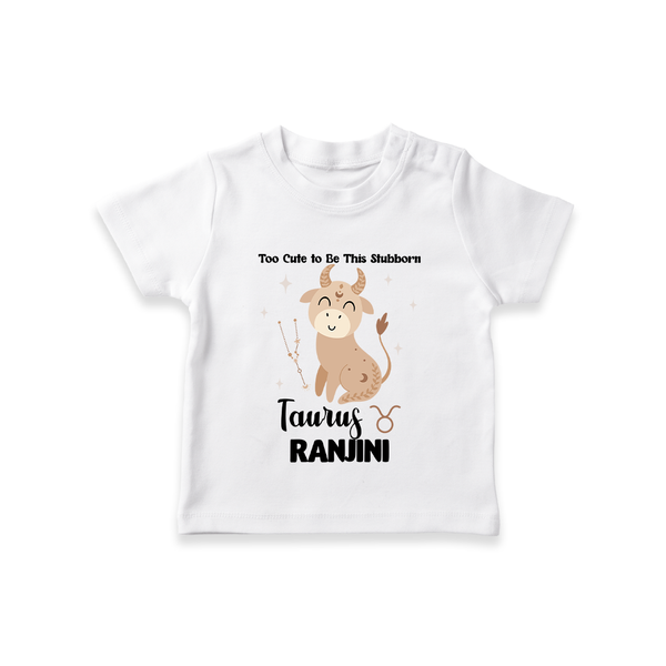Too Cute To Be This Stubborn Taurus T-Shirt | Personalized Taurus T-Shirt for Your Little Stubborn Star - WHITE - 0-5 Months Old (Chest 17")