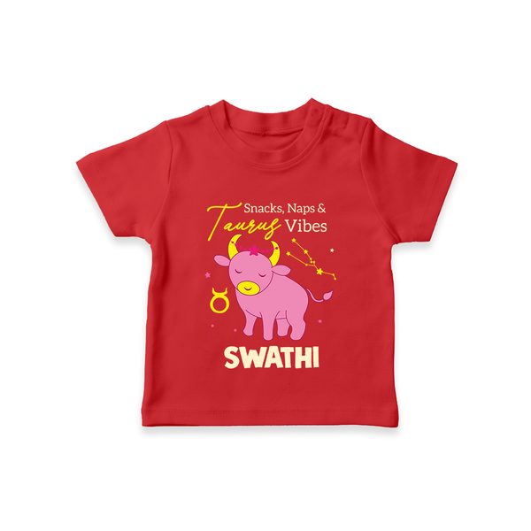 Snacks, Naps and Taurus Vibes T-Shirt | Custom Taurus T-Shirt for Your Cozy Baby - RED - 0-5 Months Old (Chest 17")