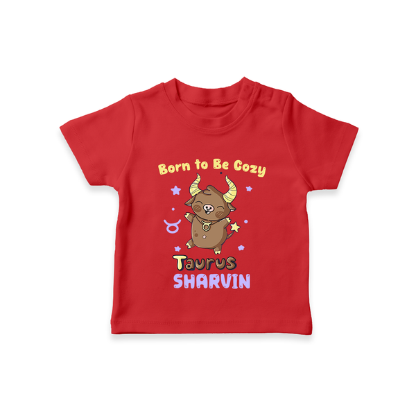 Born To Be Cozy Taurus T-Shirt | Personalized T-Shirt for Your Cozy Taurus Baby - RED - 0-5 Months Old (Chest 17")