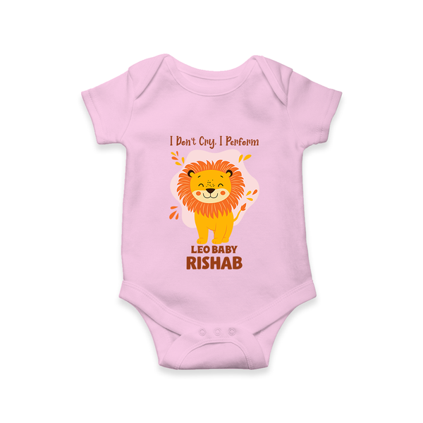I DonÕt Cry, I Perform Leo Baby Romper / Onesie | Custom Leo Romper / Onesie for Your Little Performer - BABY PINK - New Born (Chest 14")