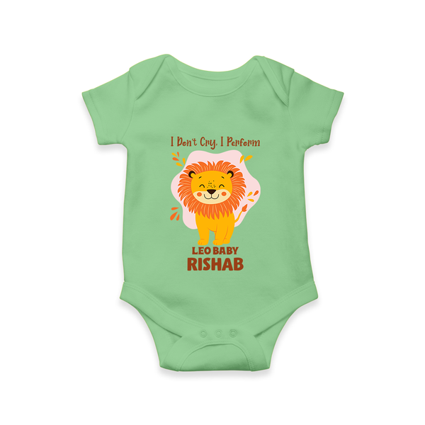 I DonÕt Cry, I Perform Leo Baby Romper / Onesie | Custom Leo Romper / Onesie for Your Little Performer - GREEN - New Born (Chest 14")
