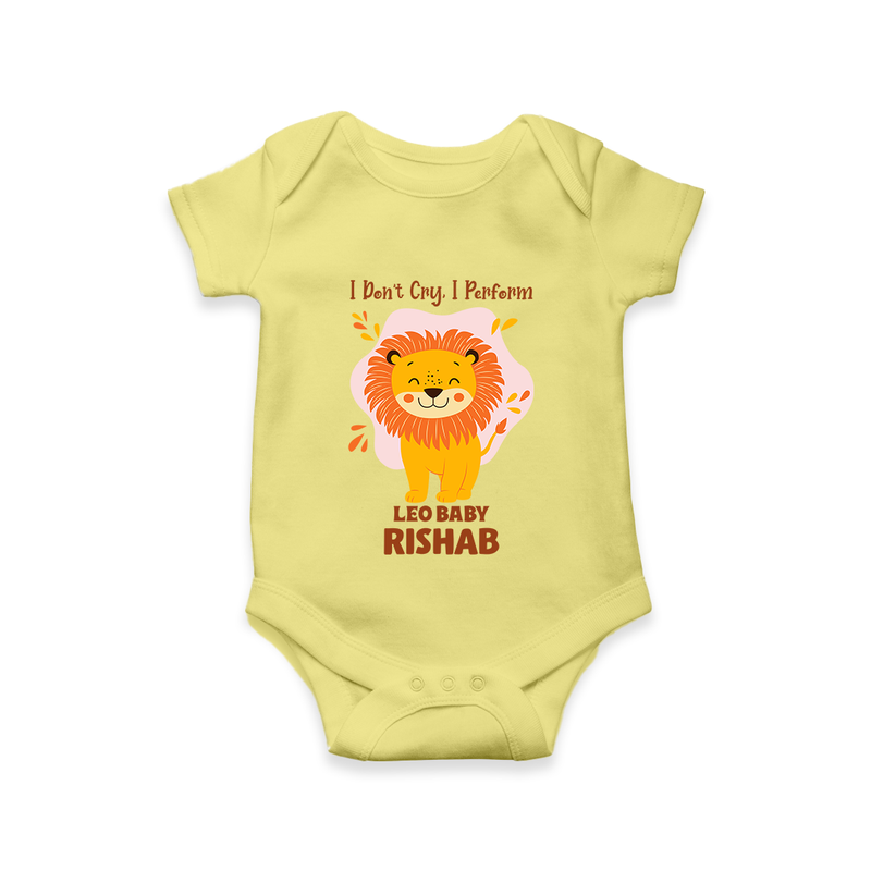 I DonÕt Cry, I Perform Leo Baby Romper / Onesie | Custom Leo Romper / Onesie for Your Little Performer - PASTEL YELLOW - New Born (Chest 14")