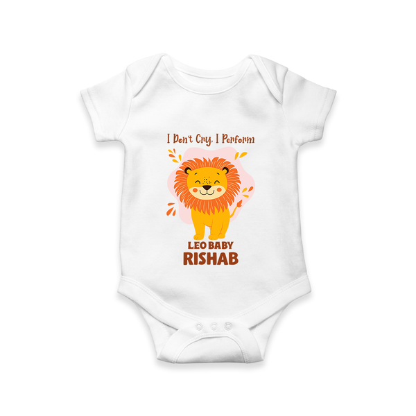 I DonÕt Cry, I Perform Leo Baby Romper / Onesie | Custom Leo Romper / Onesie for Your Little Performer - WHITE - New Born (Chest 14")
