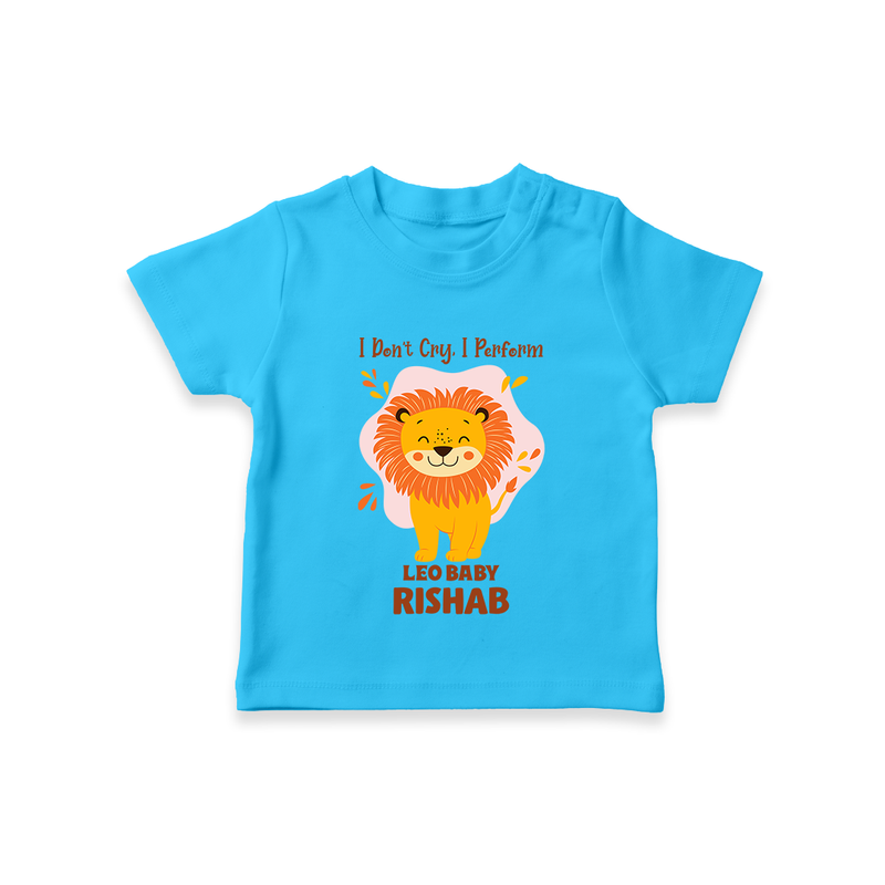 I DonÕt Cry, I Perform Leo Baby T-Shirt | Custom Leo T-Shirt for Your Little Performer - SKY BLUE - 0-5 Months Old (Chest 17")