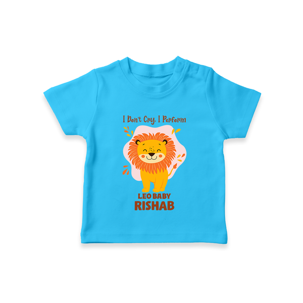 I DonÕt Cry, I Perform Leo Baby T-Shirt | Custom Leo T-Shirt for Your Little Performer - SKY BLUE - 0-5 Months Old (Chest 17")