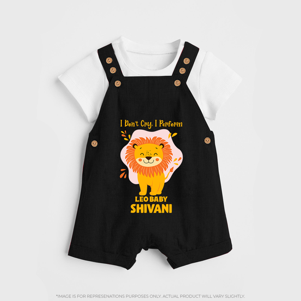I DonÕt Cry, I Perform Leo Baby Dungaree Set | Custom Leo Dungaree Set for Your Little Performer - BLACK - 0 - 5 Months Old (Chest 18")