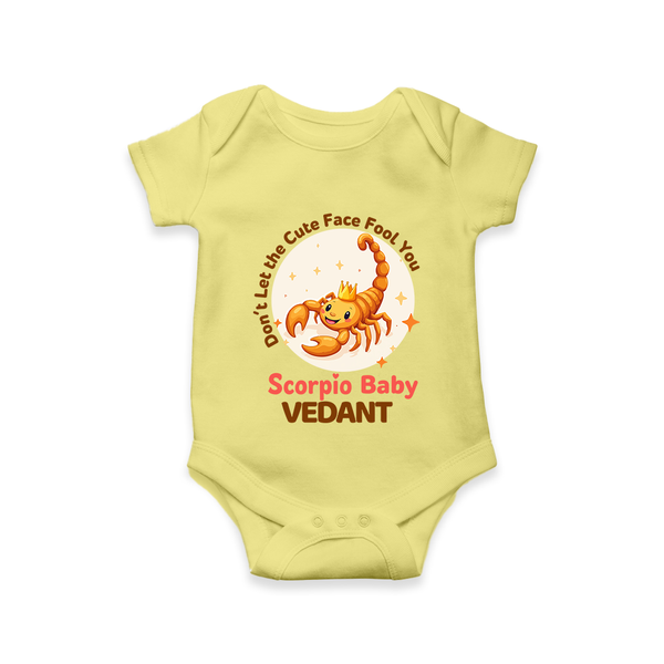 DonÕt Let The Cute Face Fool You Scorpio Baby Romper / Onesie | Custom Scorpio Romper / Onesie for Your Little Mischief - PASTEL YELLOW - New Born (Chest 14")