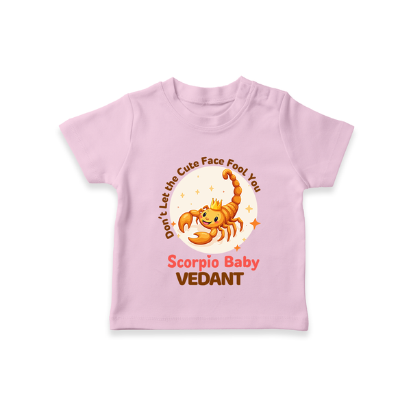 DonÕt Let The Cute Face Fool You Scorpio Baby T-Shirt | Custom Scorpio T-Shirt for Your Little Mischief - BABY PINK - 0-5 Months Old (Chest 17")