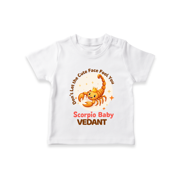 DonÕt Let The Cute Face Fool You Scorpio Baby T-Shirt | Custom Scorpio T-Shirt for Your Little Mischief - WHITE - 0-5 Months Old (Chest 17")
