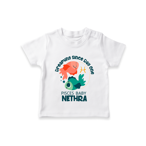 Dreaming Since Day One Pisces Baby T-Shirt | Personalized Pisces T-Shirt for Your Dreamy Baby - WHITE - 0-5 Months Old (Chest 17")