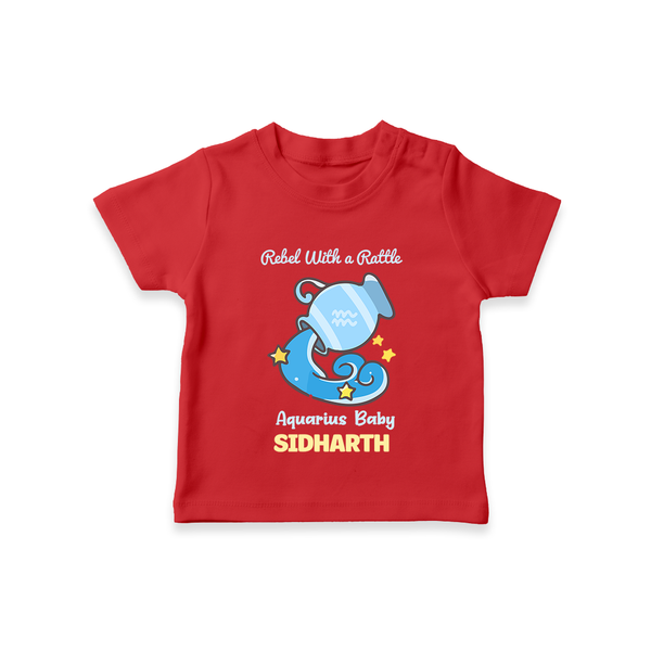 Rebel With A Rattle Aquarius Baby T-Shirt | Personalized Aquarius T-Shirt for Your Rebellious Baby - RED - 0-5 Months Old (Chest 17")